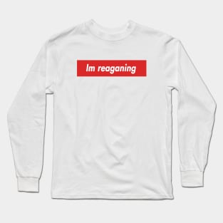 im reaganing Long Sleeve T-Shirt